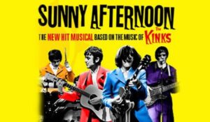 Sunny Afternoon - Kinks Musical 50% Off